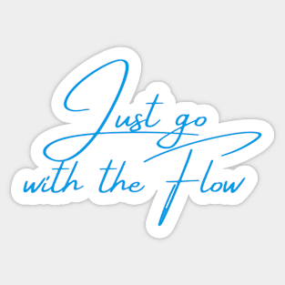 Just go with the flow Sticker